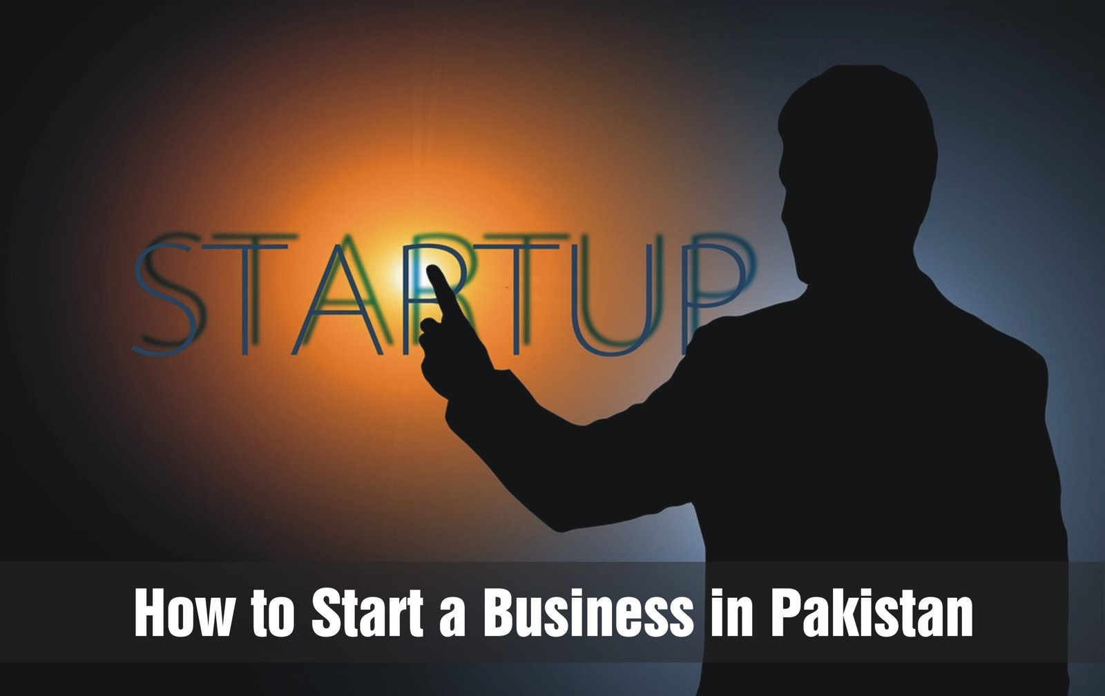 How to Start a Business in Pakistan