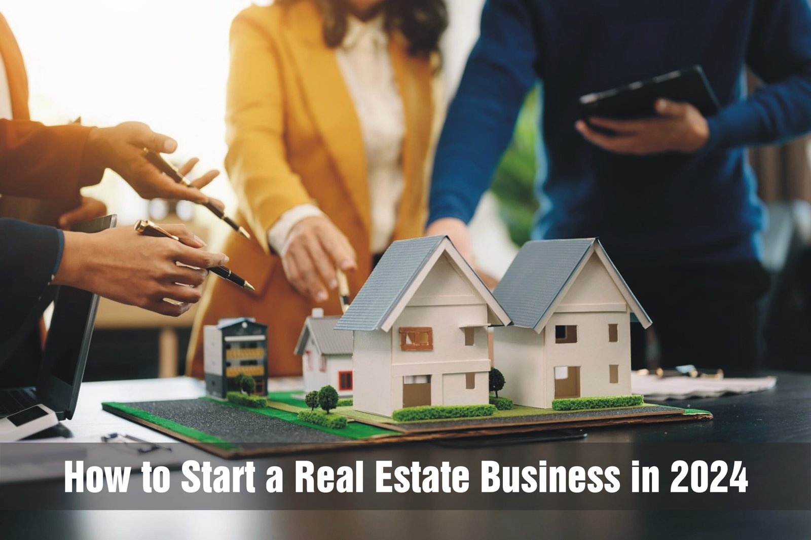 How to Start a Real Estate Business